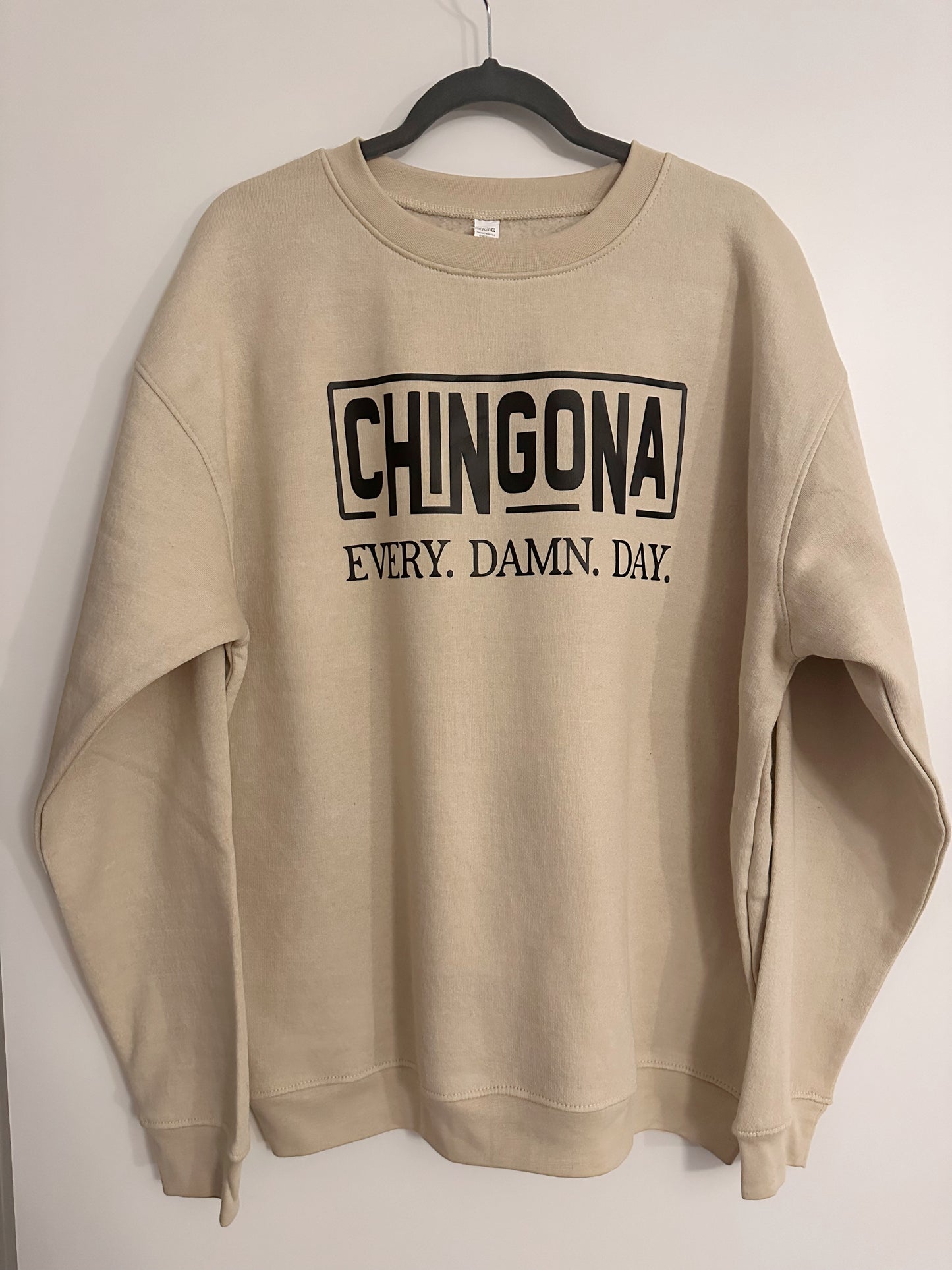 Chingona Every Damn Day Sweat Shirt