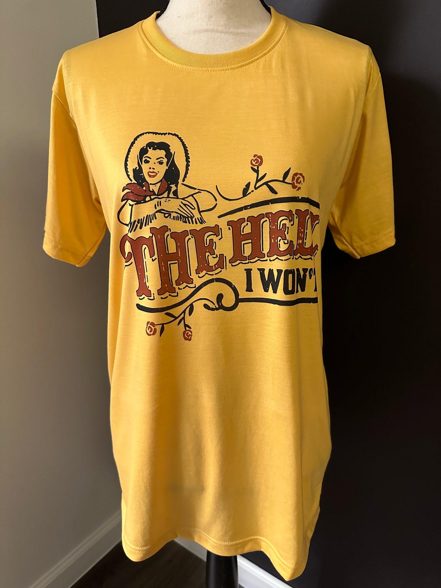 The Hell I Won’t T-Shirt