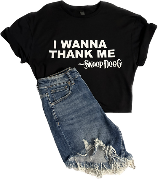 I Wanna Thank Me T-Shirt